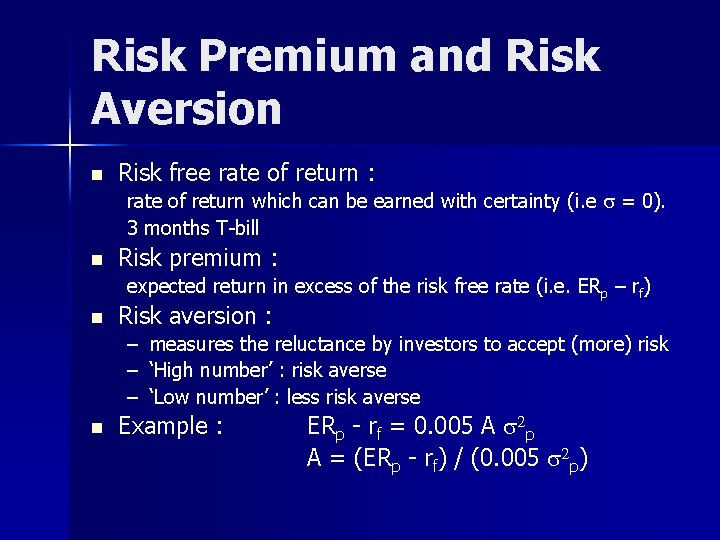 Risk Premium and Risk Aversion n Risk free rate of return : rate of