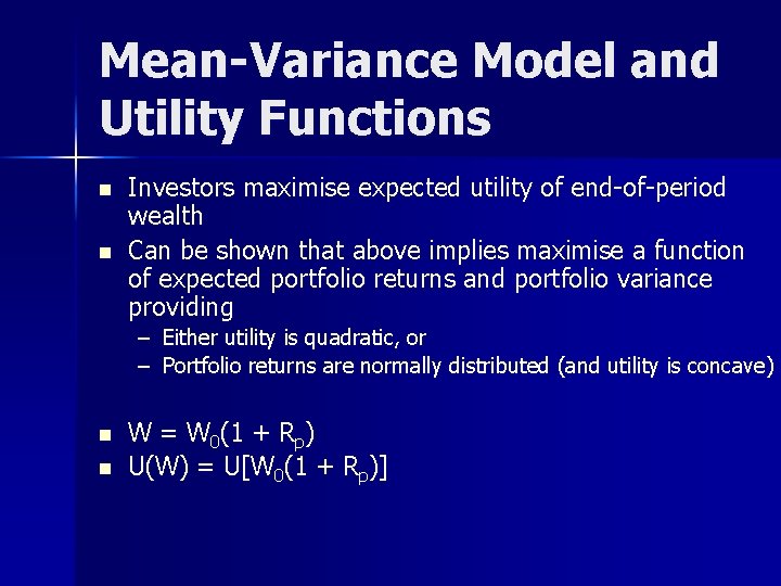 Mean-Variance Model and Utility Functions n n Investors maximise expected utility of end-of-period wealth