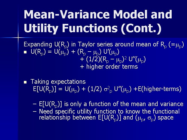 Mean-Variance Model and Utility Functions (Cont. ) Expanding U(Rp) in Taylor series around mean