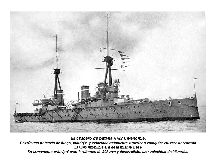 El crucero de batalla HMS Invencible. Poseía una potencia de fuego, blindaje y velocidad