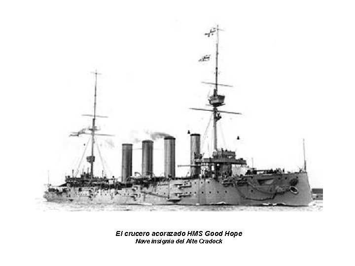 El crucero acorazado HMS Good Hope Nave insignia del Alte Cradock 
