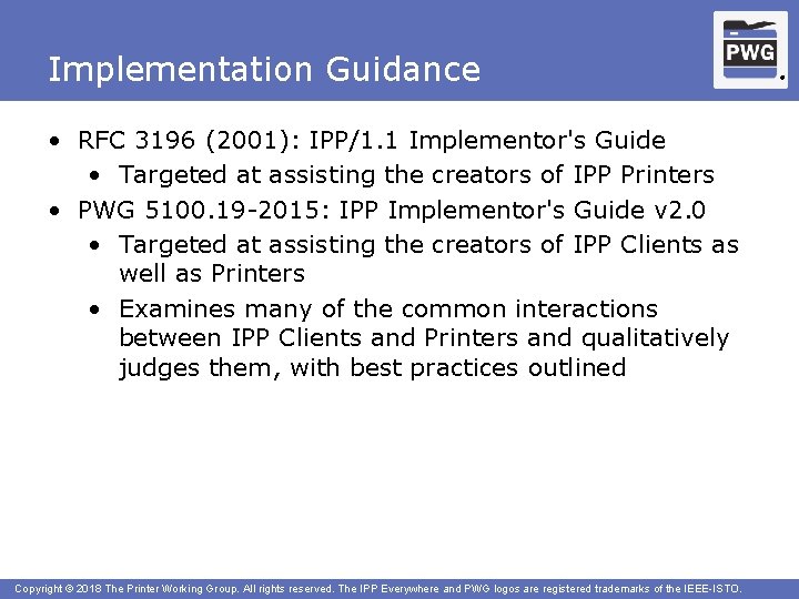 Implementation Guidance • RFC 3196 (2001): IPP/1. 1 Implementor's Guide • Targeted at assisting