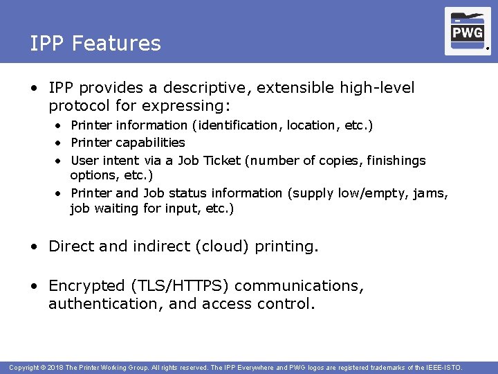 IPP Features • IPP provides a descriptive, extensible high-level protocol for expressing: • Printer