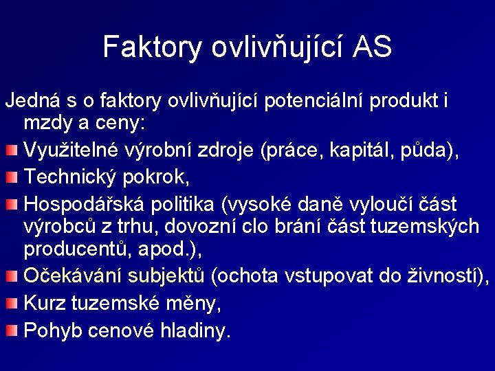 Faktory ovlivňující AS Jedná s o faktory ovlivňující potenciální produkt i mzdy a ceny: