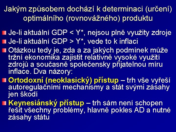 Jakým způsobem dochází k determinaci (určení) optimálního (rovnovážného) produktu Je-li aktuální GDP < Y*,