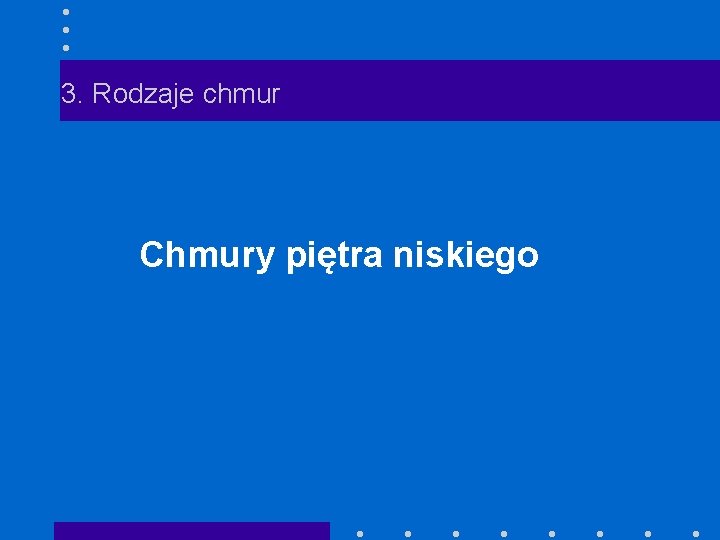 3. Rodzaje chmur Chmury piętra niskiego 