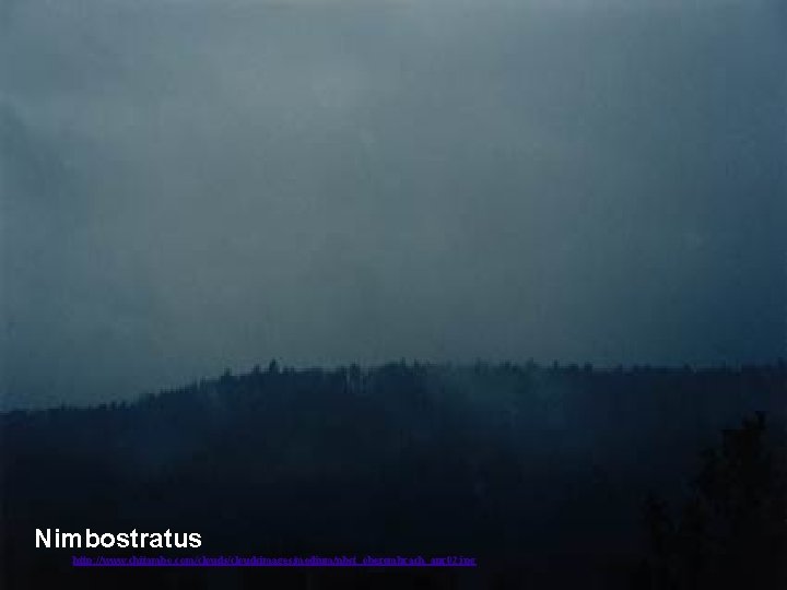 Nimbostratus http: //www. chitambo. com/cloudsimages/medium/nbst_oberembrach_apr 02. jpg 