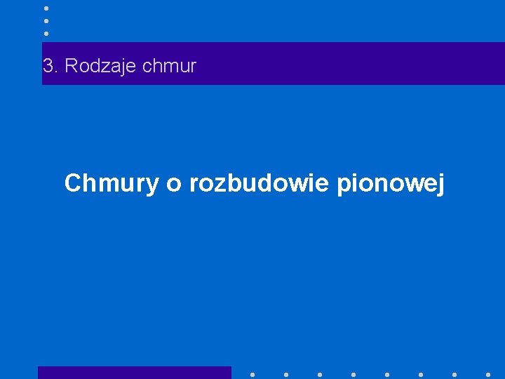 3. Rodzaje chmur Chmury o rozbudowie pionowej 