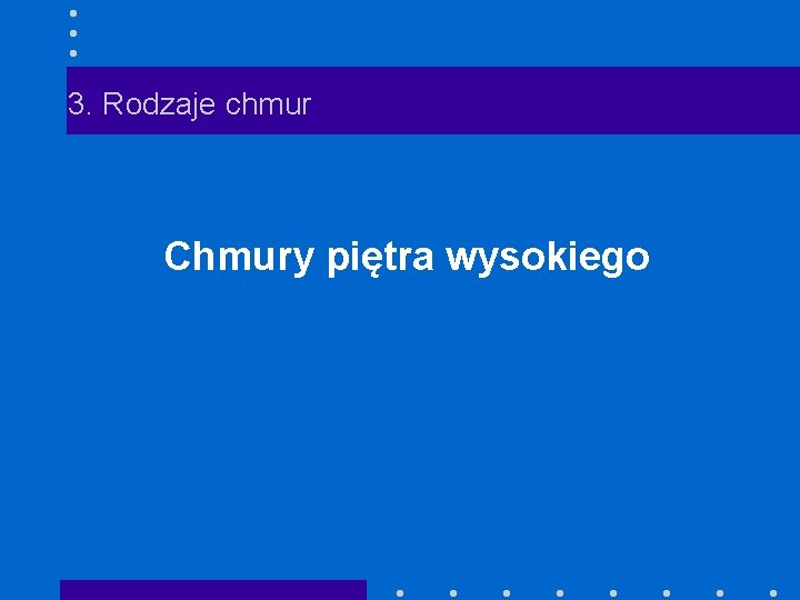 3. Rodzaje chmur Chmury piętra wysokiego 