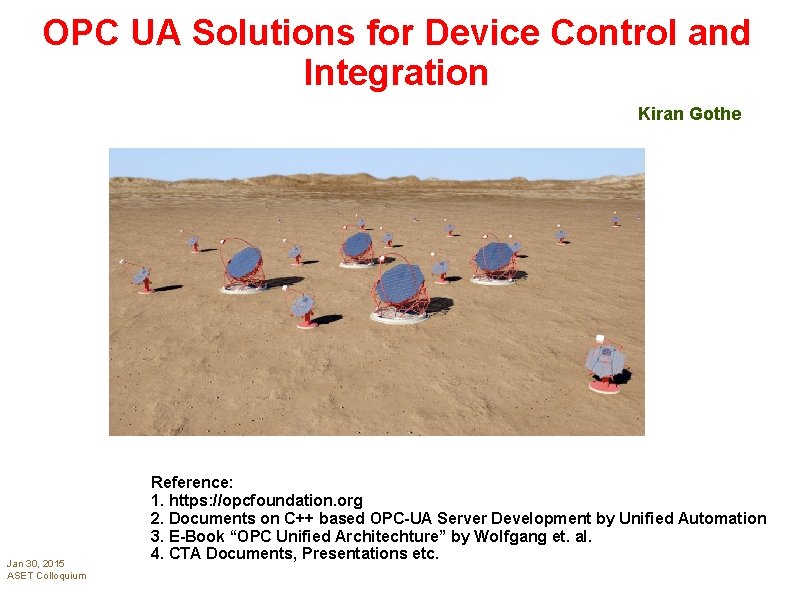 OPC UA Solutions for Device Control and Integration Kiran Gothe Jan 30, 2015 ASET
