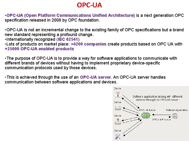 OPC-UA • OPC-UA (Open Platform Communications Unified Architecture) is a next generation OPC specification