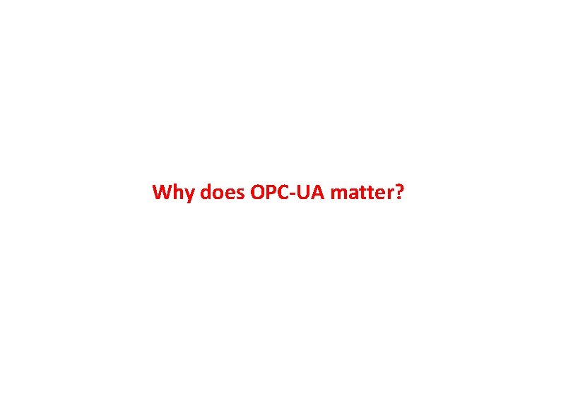 Why does OPC-UA matter? 