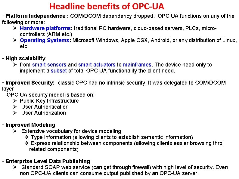 Headline benefits of OPC-UA • Platform Independence : COM/DCOM dependency dropped; OPC UA functions