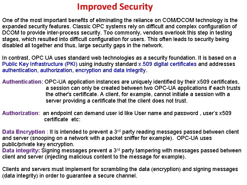 Improved Security One of the most important benefits of eliminating the reliance on COM/DCOM