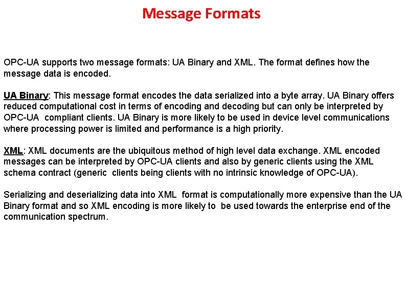 Message Formats OPC-UA supports two message formats: UA Binary and XML. The format defines