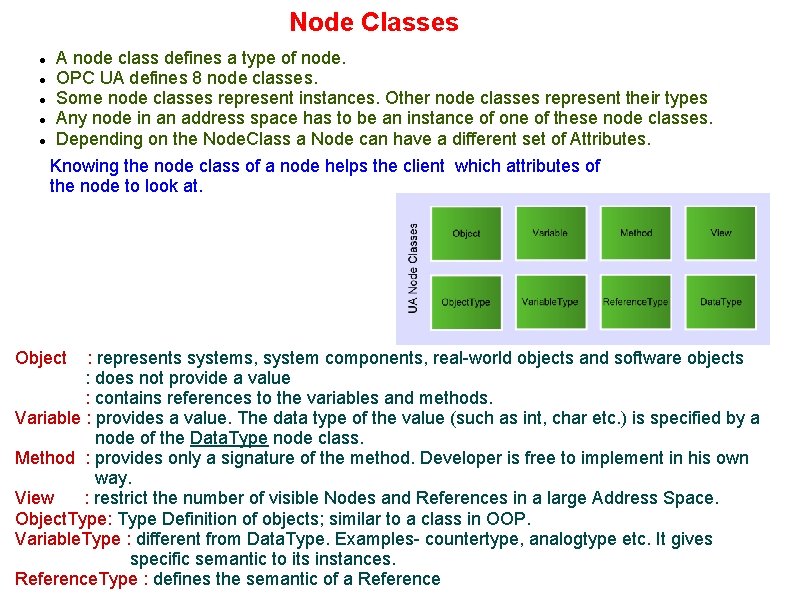 Node Classes A node class defines a type of node. OPC UA defines 8
