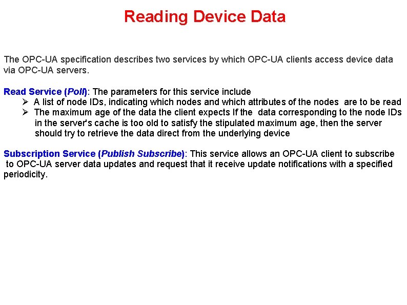 Reading Device Data The OPC-UA specification describes two services by which OPC-UA clients access