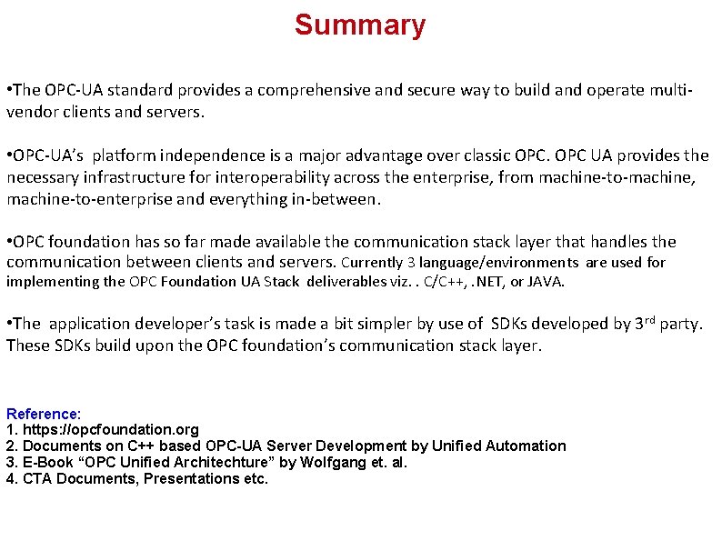 Summary • The OPC-UA standard provides a comprehensive and secure way to build and