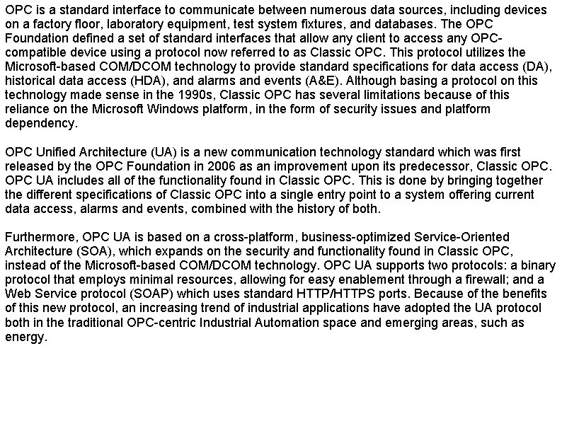 OPC is a standard interface to communicate between numerous data sources, including devices on