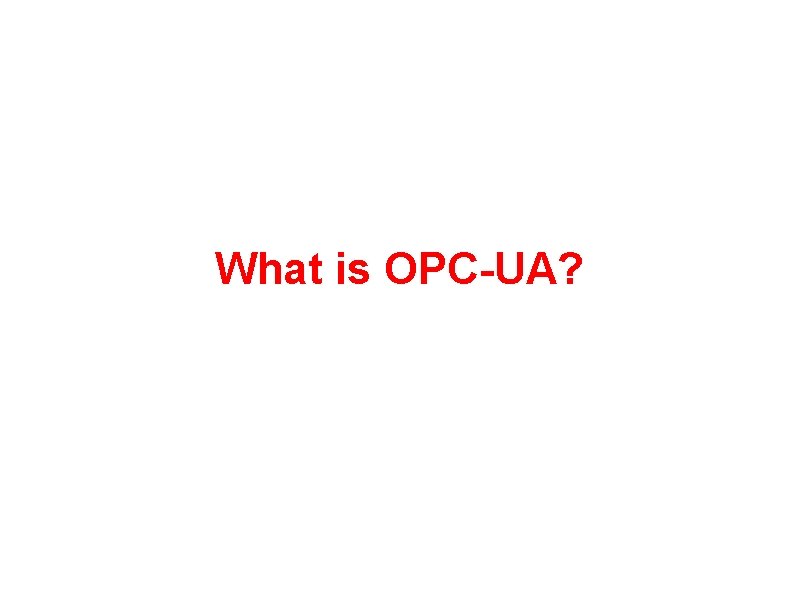 What is OPC-UA? 