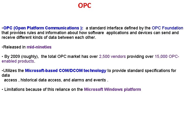 OPC • OPC (Open Platform Communications ): a standard interface defined by the OPC
