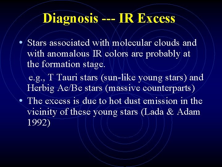 Diagnosis --- IR Excess • Stars associated with molecular clouds and with anomalous IR