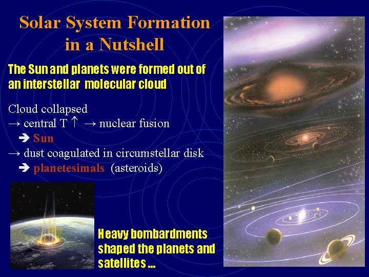 Solar System Formation in a Nutshell The Sun and planets were formed out of