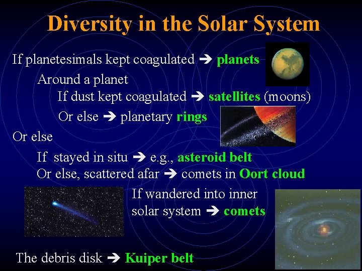 Diversity in the Solar System If planetesimals kept coagulated planets Around a planet If