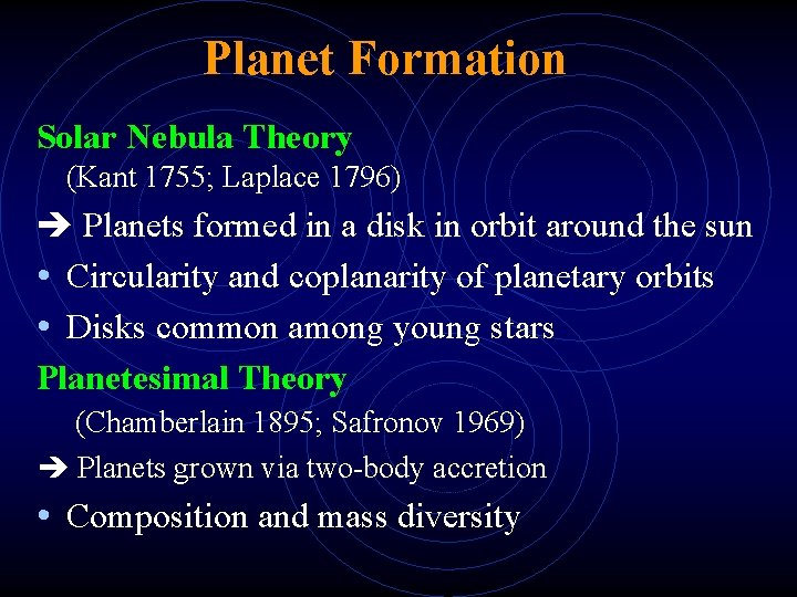 Planet Formation Solar Nebula Theory (Kant 1755; Laplace 1796) Planets formed in a disk