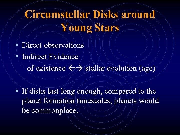 Circumstellar Disks around Young Stars • Direct observations • Indirect Evidence of existence stellar