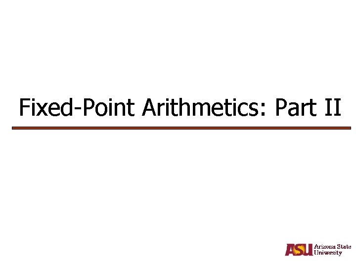 Fixed-Point Arithmetics: Part II 