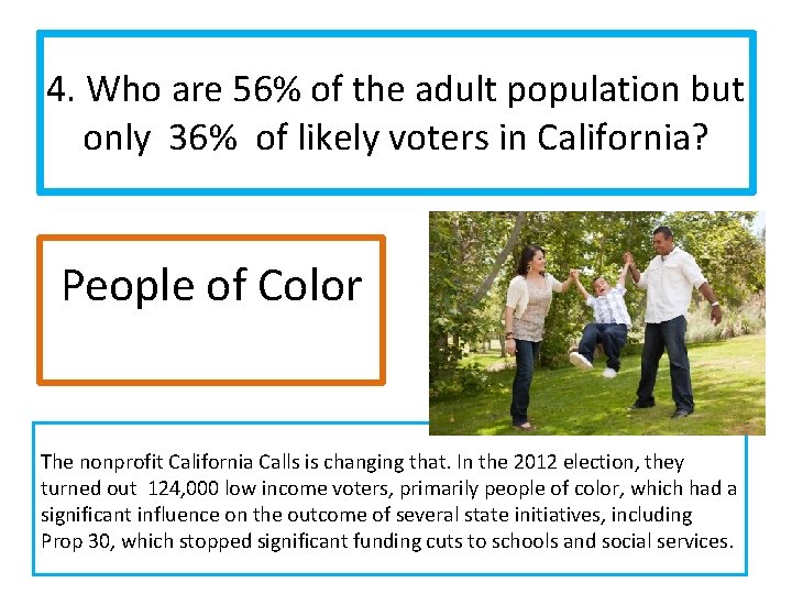 4. Who are 56% of the adult population but only 36% of likely voters