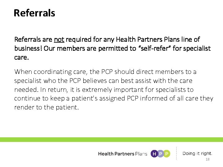 Referrals are not required for any Health Partners Plans line of business! Our members