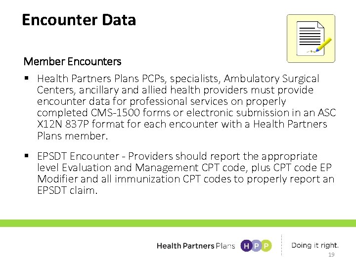 Encounter Data Member Encounters § Health Partners Plans PCPs, specialists, Ambulatory Surgical Centers, ancillary