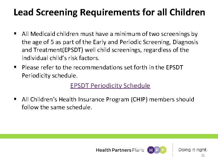 Lead Screening Requirements for all Children § All Medicaid children must have a minimum