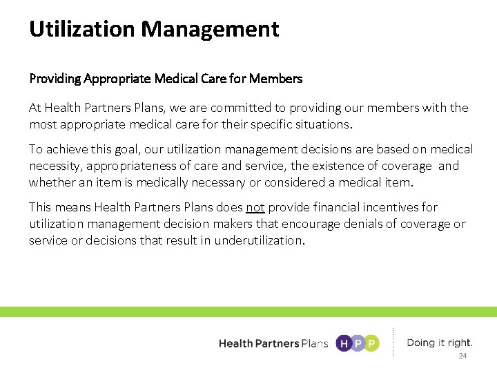 Utilization Management Providing Appropriate Medical Care for Members At Health Partners Plans, we are