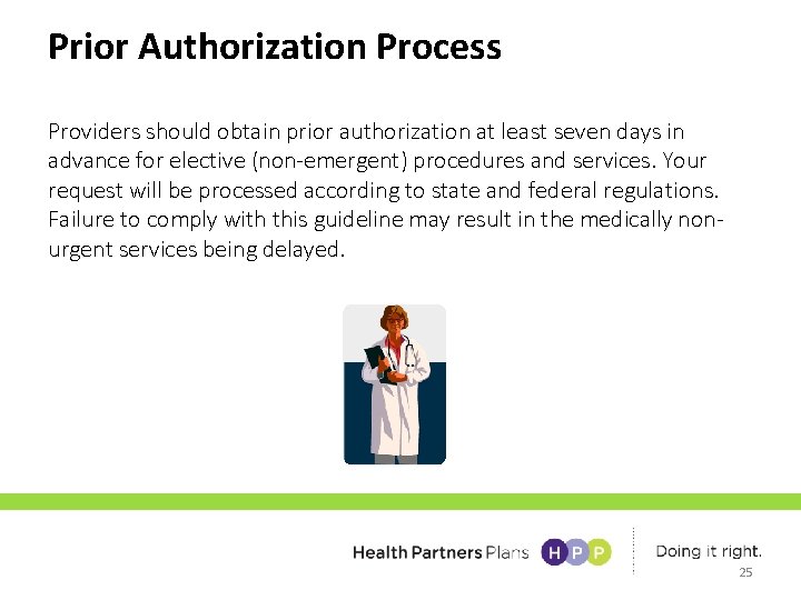 Prior Authorization Process Providers should obtain prior authorization at least seven days in advance