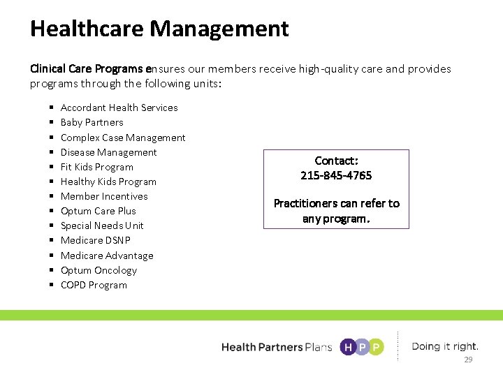 Healthcare Management Clinical Care Programs ensures our members receive high-quality care and provides programs