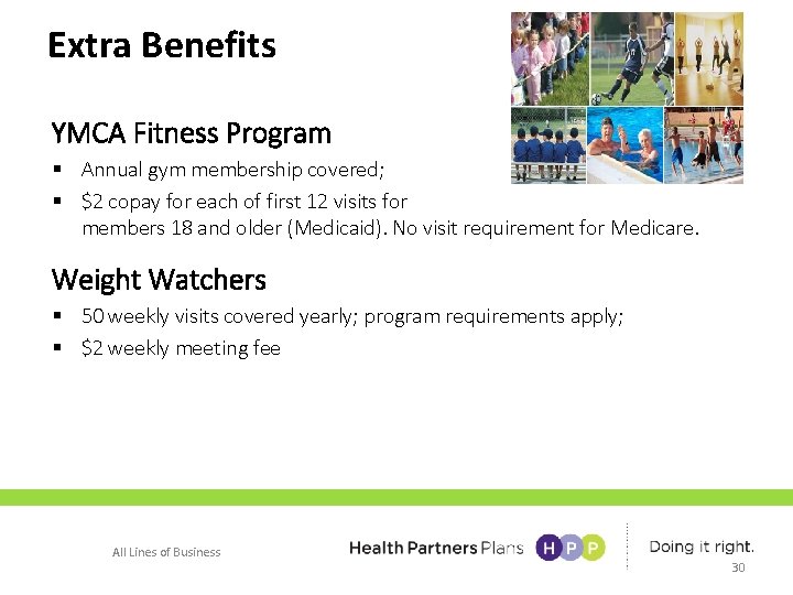 Extra Benefits YMCA Fitness Program § Annual gym membership covered; § $2 copay for
