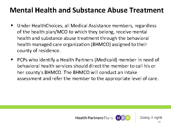 Mental Health and Substance Abuse Treatment § Under Health. Choices, all Medical Assistance members,