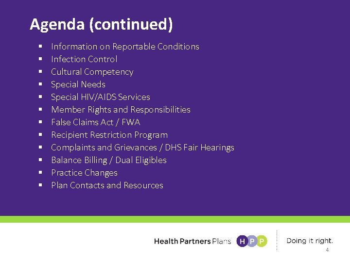 Agenda (continued) § § § Information on Reportable Conditions Infection Control Cultural Competency Special