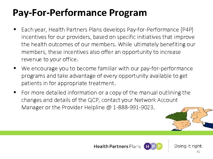 Pay-For-Performance Program § Each year, Health Partners Plans develops Pay-for-Performance (P 4 P) incentives