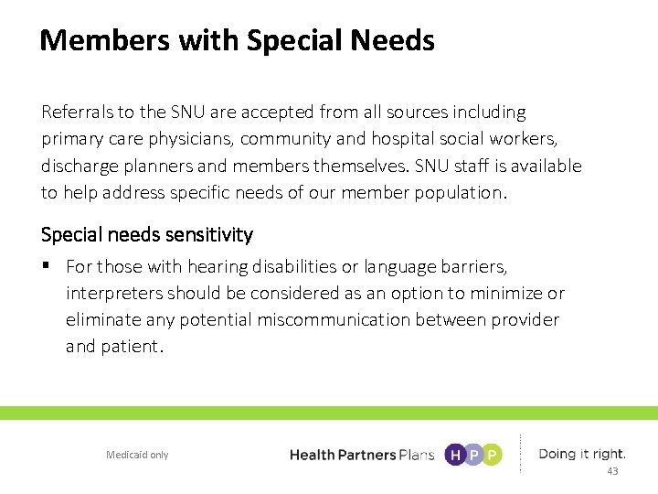Members with Special Needs Referrals to the SNU are accepted from all sources including