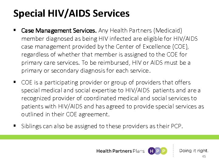 Special HIV/AIDS Services § Case Management Services. Any Health Partners (Medicaid) member diagnosed as