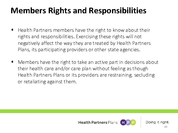 Members Rights and Responsibilities § Health Partners members have the right to know about