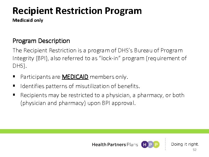 Recipient Restriction Program Medicaid only Program Description The Recipient Restriction is a program of