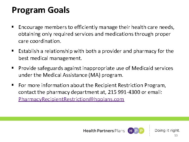 Program Goals § Encourage members to efficiently manage their health care needs, obtaining only