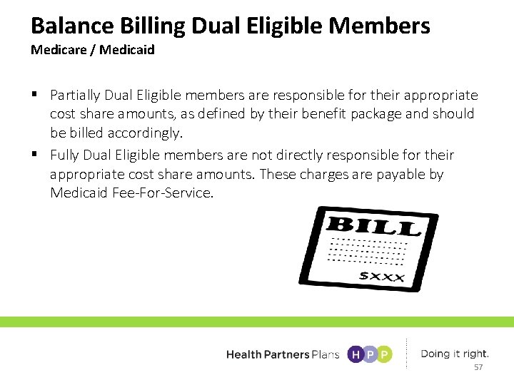 Balance Billing Dual Eligible Members Medicare / Medicaid § Partially Dual Eligible members are