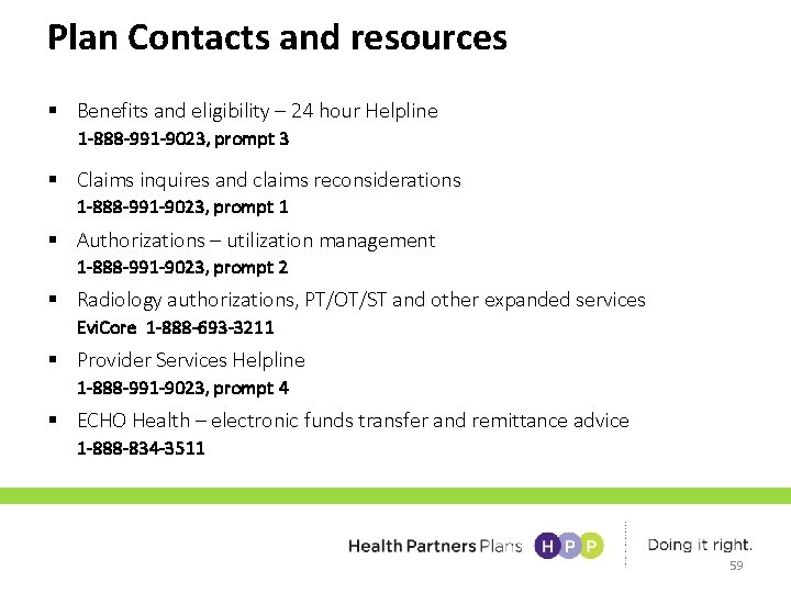 Plan Contacts and resources § Benefits and eligibility – 24 hour Helpline 1 -888