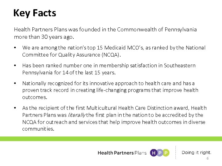 Key Facts Health Partners Plans was founded in the Commonwealth of Pennsylvania more than